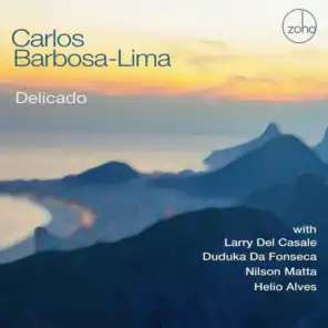 Delicado (feat. Larry Del Casale, Duduka Da Fonseca, Nilson Matta & Helio Alves)