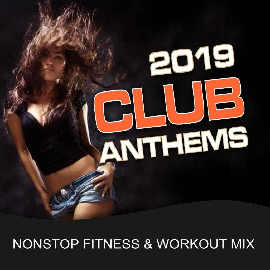 2019 Club Anthems (Nonstop Fitness & Workout Mix)