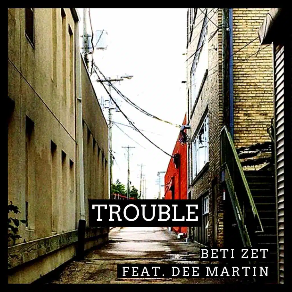 Trouble (feat. Dee Martin)