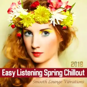Easy Listening Spring Chillout 2019 (Smooth Lounge Vibrations)