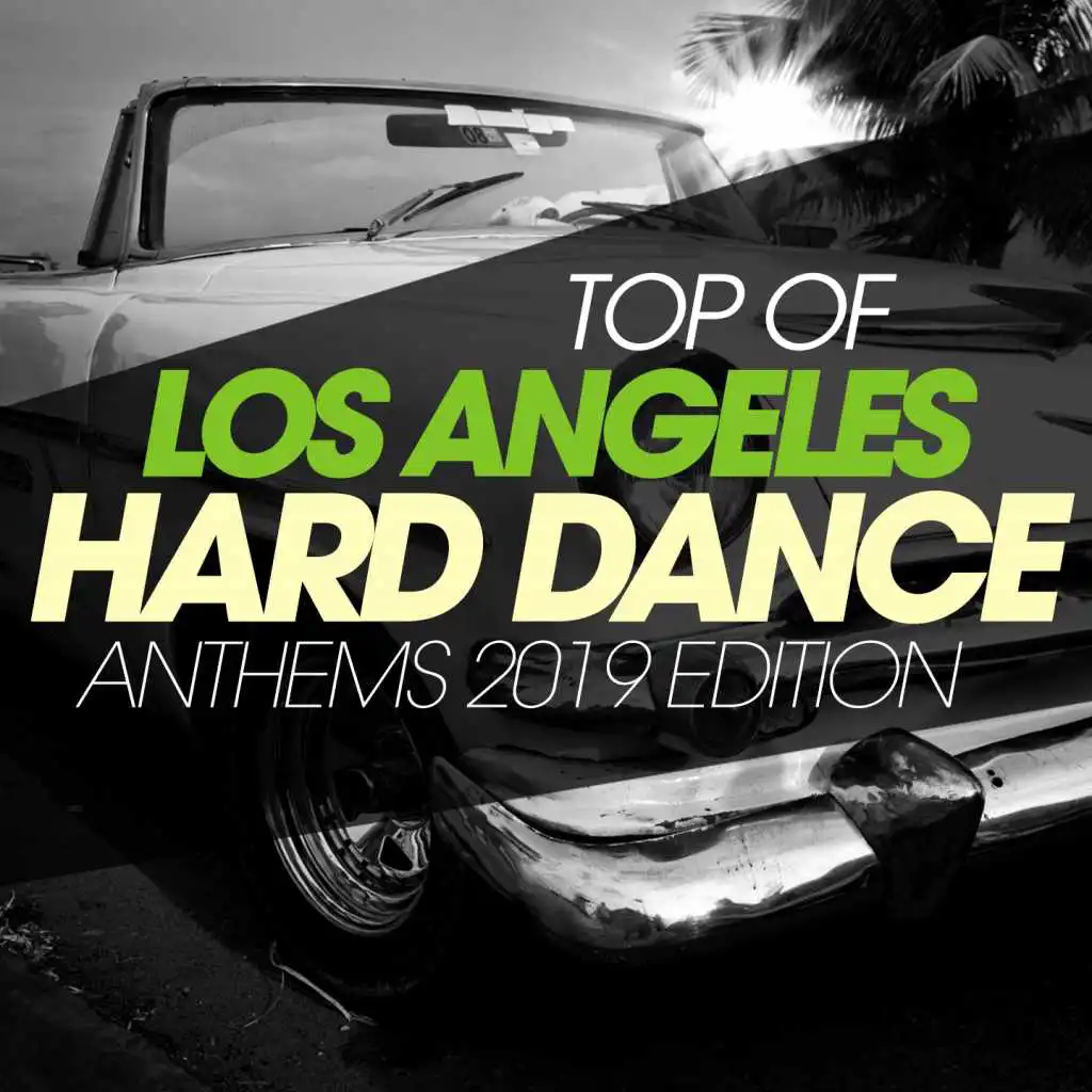 Top Of Los Angeles Hard Dance Anthems 2019 Edition