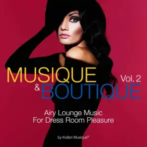 Musique & Boutique, Vol. 2 (Airy Lounge Music for Dress Room Pleasure)