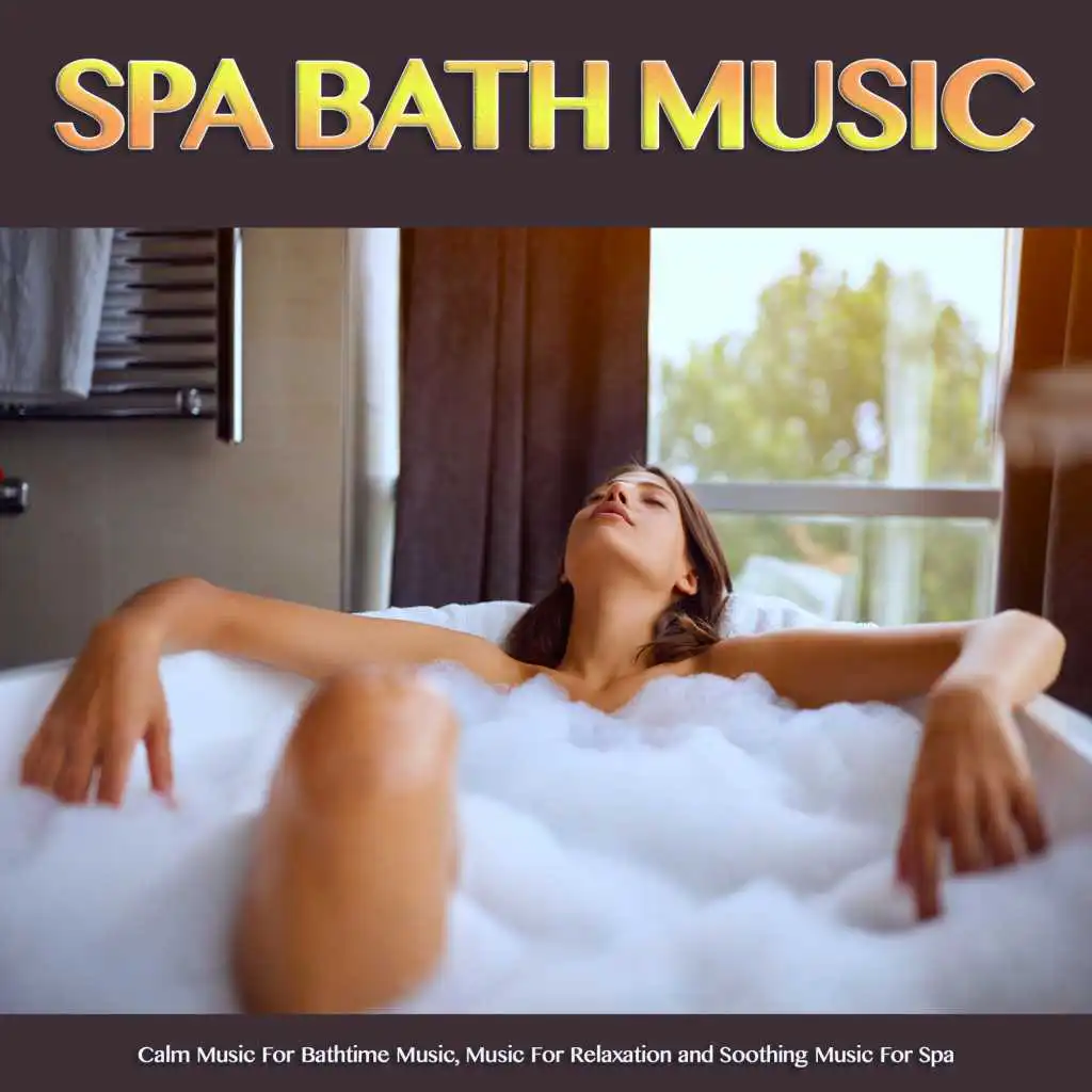 Bath Music, Bathtime Music, Spa Music Relaxation