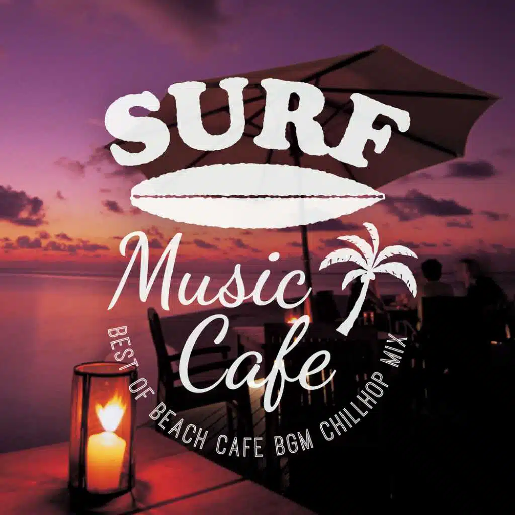 Surf Music Cafe ～  Best of Beach Cafe BGM Chillhop Mix