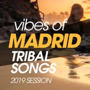 Vibes Of Madrid Tribal Songs 2019 Session
