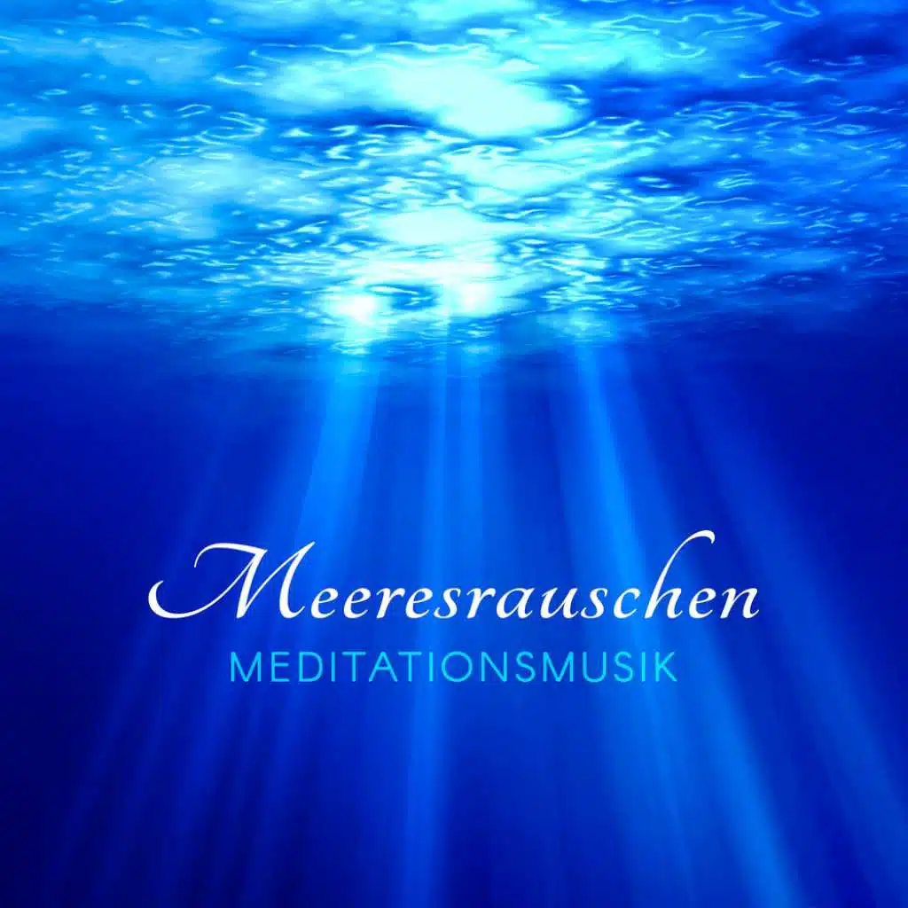Meeresrauschen Meditationsmusik: Tiefenentspannung Musik mit Heilende Geräusche der Natur
