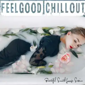 Feelgood Chillout (Beautiful Smooth Lounge Session)