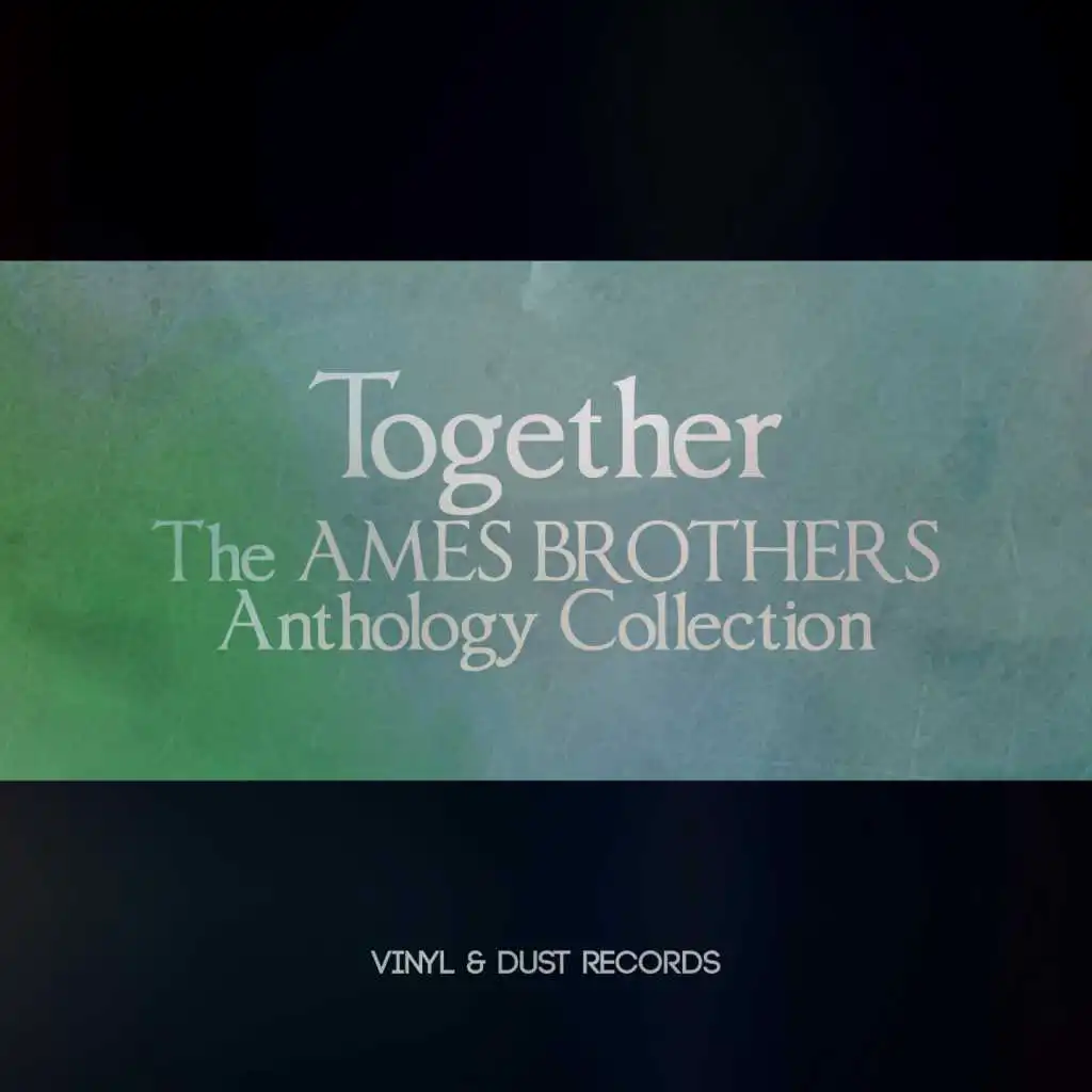 Together (The Ames Brothers Anthology Collection)