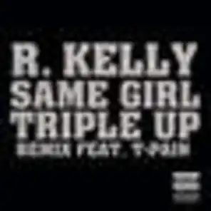 Same Girl Triple Up Remix (feat. T-Pain)