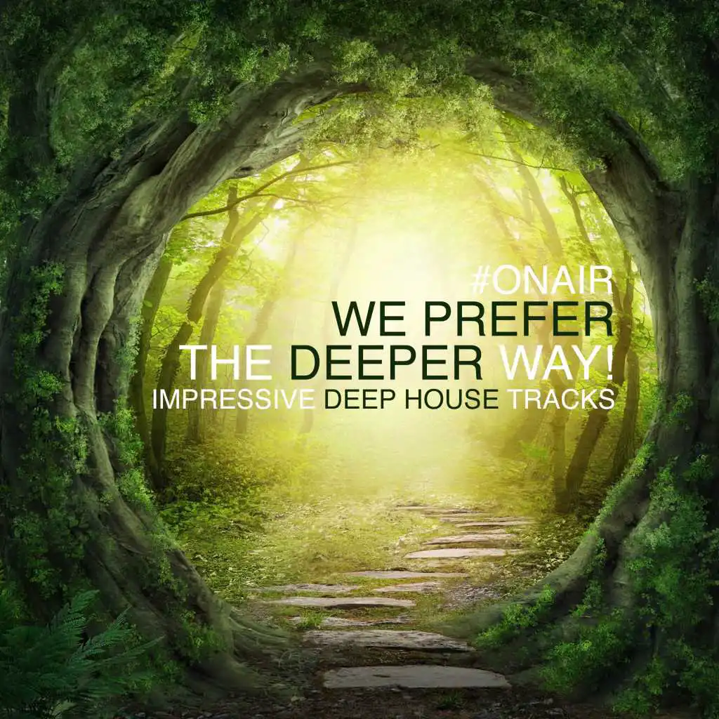 We Prefer the Deeper Way! (Impressive Deep House Tracks)
