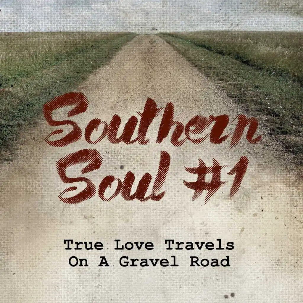 Southern Soul #1: True Love Travels On a Gravel Road