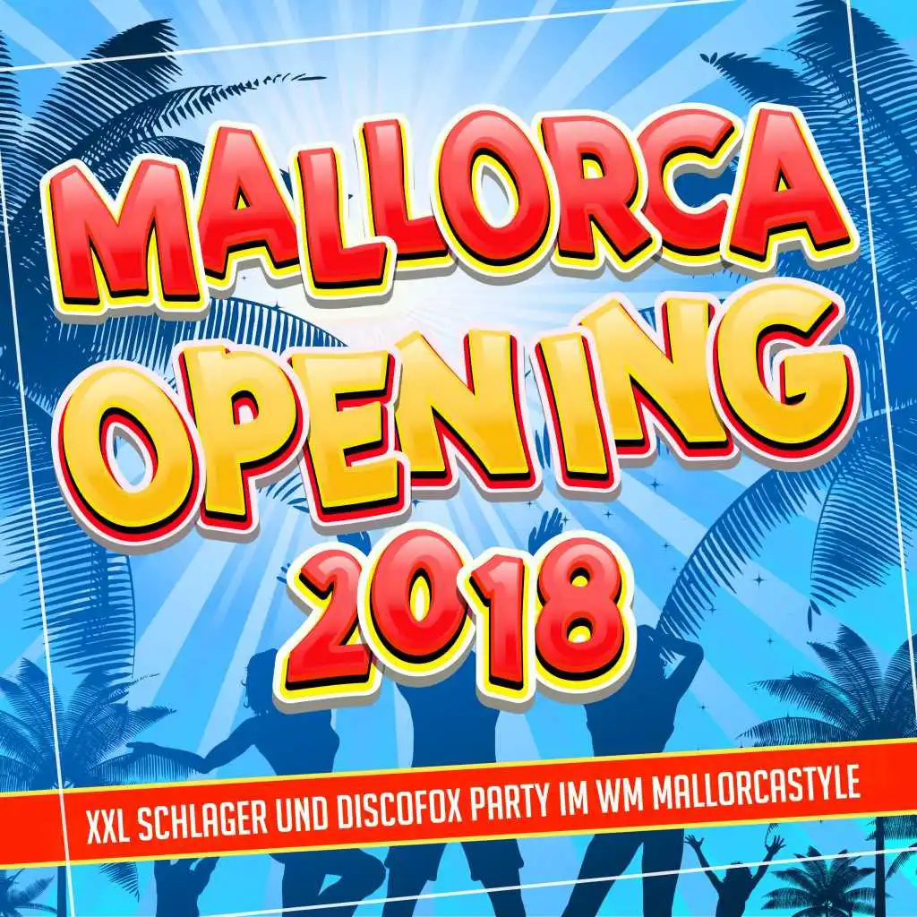 Mallorca Opening 2019 - Xxl Schlager und Discofox Party im WM Mallorcastyle 2020