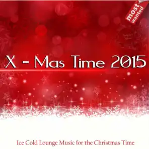 X-Mas Time 2015 (Ice Cold Lounge Music for the Christmas Time - Most Wanted)