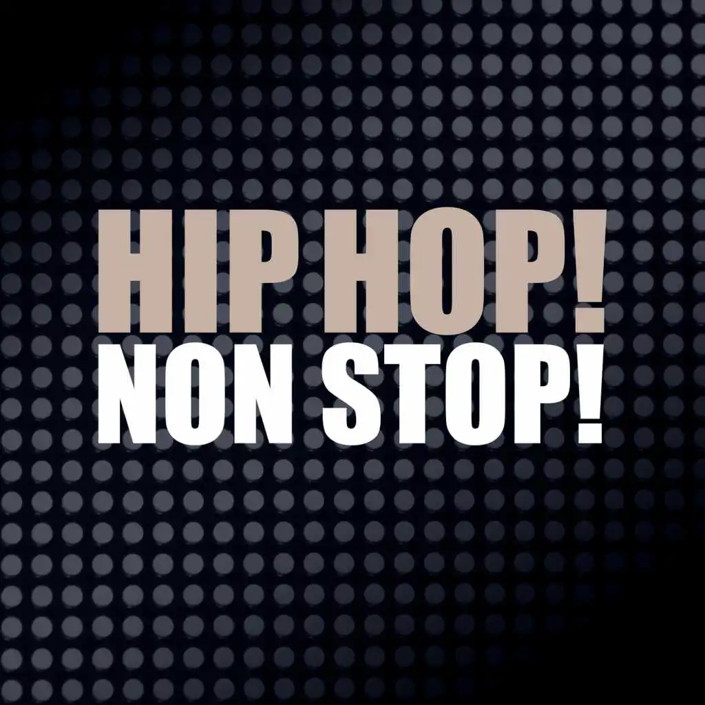 Hip Hop! Non Stop!