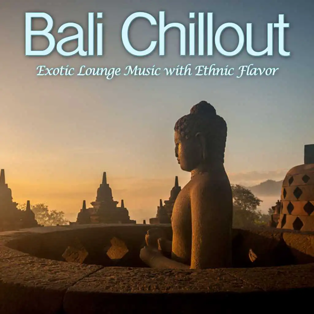 Bali Chillout - Exotic Lounge Music With Ethnic Flavor
