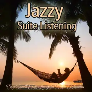 Jazzy Suite Listening - Easy Smooth Jazz Lounge for Unique Relaxation