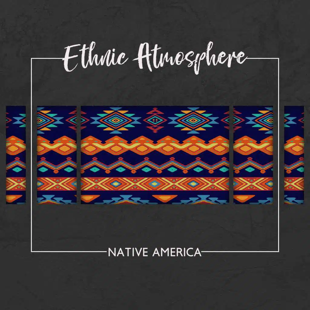 Ethnic Atmosphere: Native America