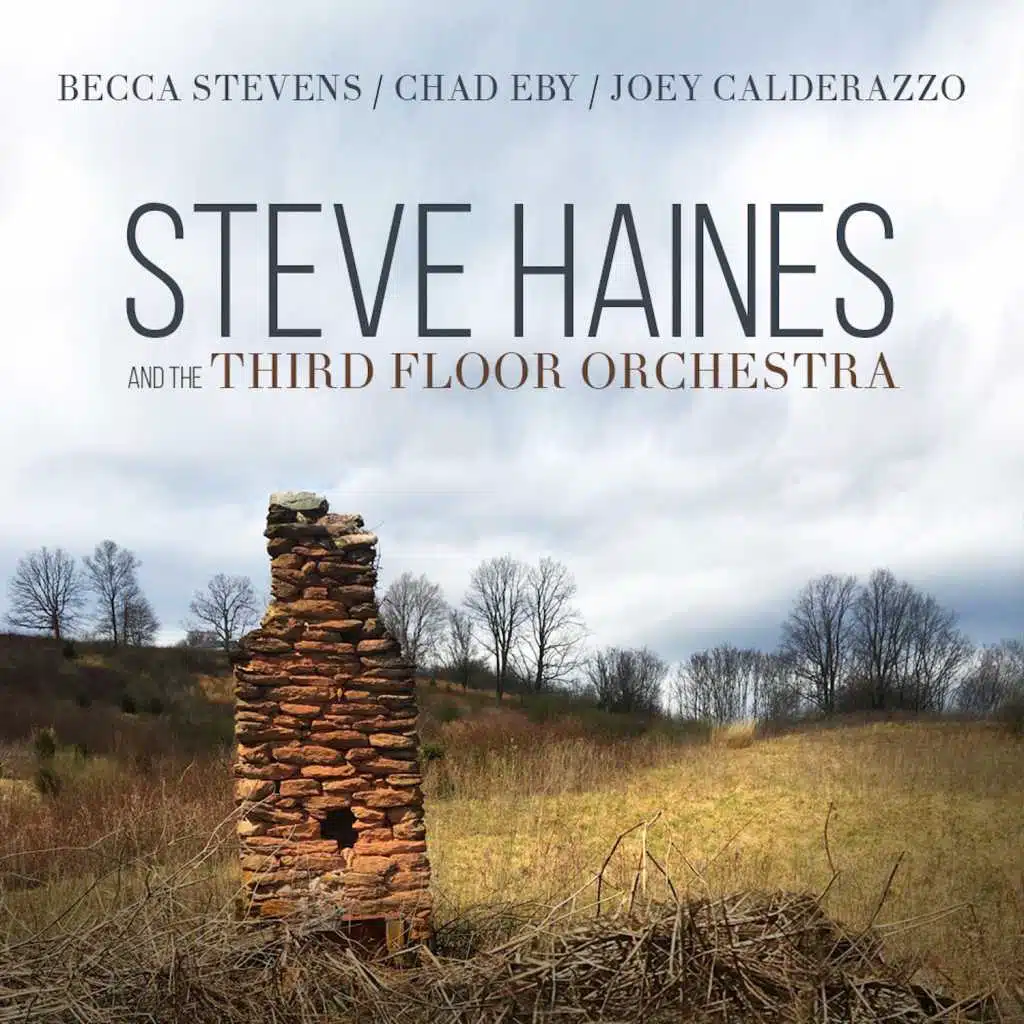 Steve Haines and the Third Floor Orchestra (feat. Becca Stevens, Chad Eby & Joey Calderazzo)
