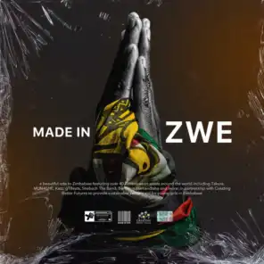 MADE IN ZWE (feat. Emma Nhamburo, RUE, Sugar Shane (Black Diamond), Takura, Munashe, X-O, Kazz (Mr Boomslang), Shalom Mukamuri & Benjamin Hamandishe)