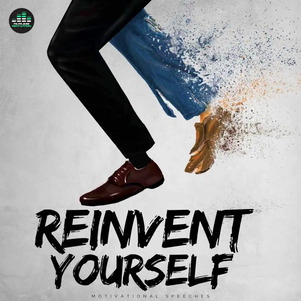 Reinvent Yourself (Motivational Speech)