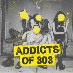 Addicts of 303