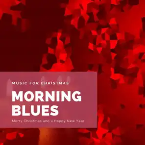 Morning Blues (The Best Christmas Songs)