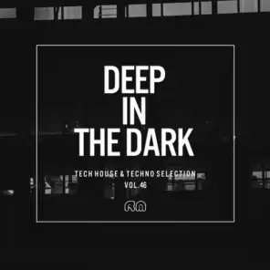 Deep In The Dark, Vol. 46 - Tech House & Techno Selection