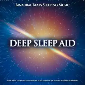 Deep Sleep Aid: Binaural Beats Sleeping Music, Alpha Waves, Theta Waves and Isochronic Tones and Music For Sleep and Brainwave Entrainment