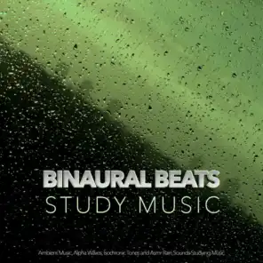 Binaural Beats Study Music: Ambient Music, Alpha Waves, Isochronic Tones and Asmr Rain Sounds Studying Music