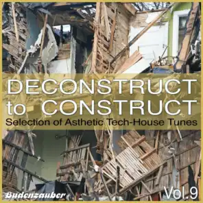 Deconstruct to Construct, Vol. 9 - Selection of Asthetic Tech-House Tunes