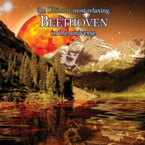 The Ultimate Most Relaxing Beethoven In the Universe