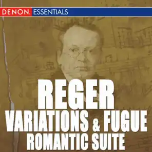 Reger: Variations and Fugue, Op. 132 - Romantic Suite - Works for Organ
