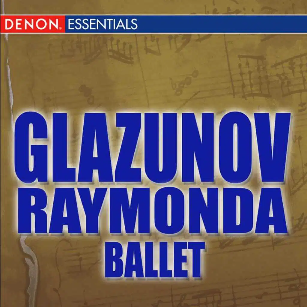 Glazunov: Raymonda Ballet (feat. Roman Altaev, Vera Dulova, Sornyan Kafinovsky, Jelena Kokhanova, Stage Wind Orchestra, Orest Usatch & Abram Znak)