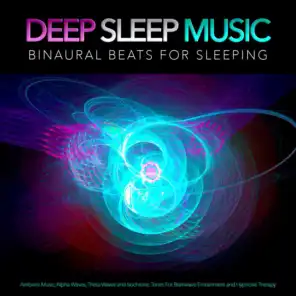 Deep Sleep Music: Binaural Beats For Sleeping, Ambient Music, Alpha Waves, Theta Waves and Isochronic Tones For Brainwave Entrainment and Hypnosis Therapy