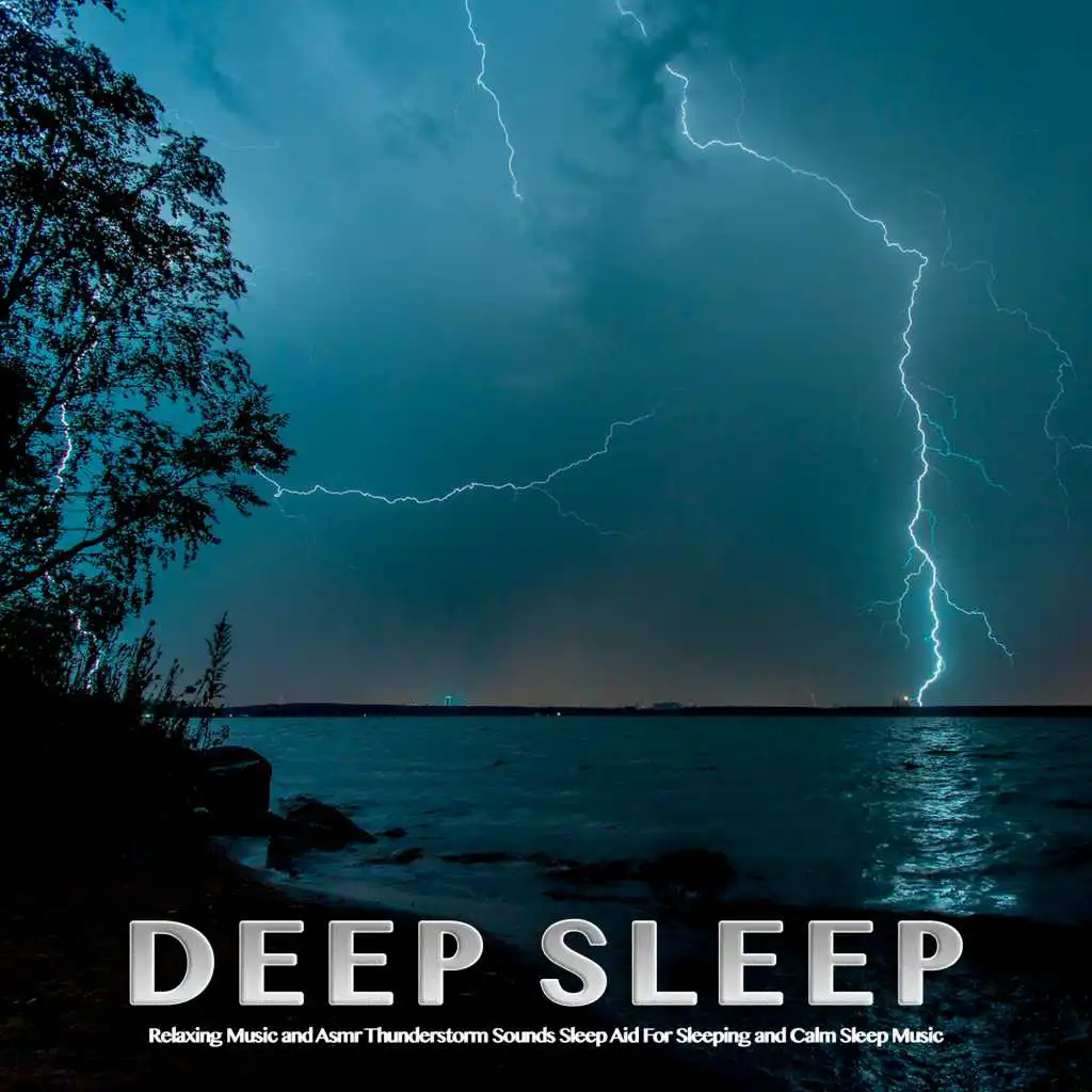 Deep Sleep: Relaxing Music and Asmr Thunderstorm Sounds Sleep Aid For Sleeping and Calm Sleep Music