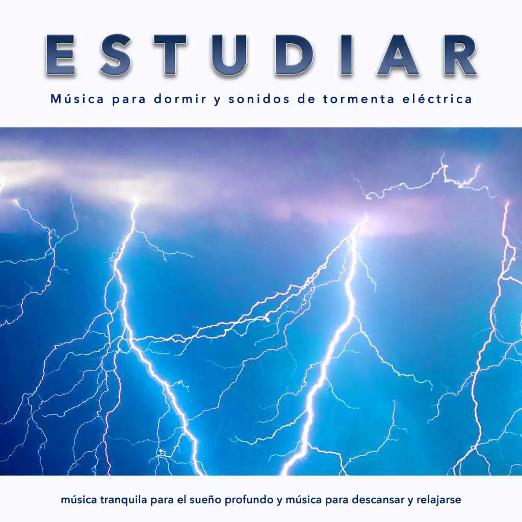 Estudiar: Música para dormir y sonidos de tormenta eléctrica, música tranquila para el sueño profundo y música para descansar y relajarse