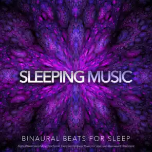 Sleeping Music: Binaural Beats For Sleep, Alpha Waves Sleep Music, Isochronic Tones and Ambient Music For Sleep and Brainwave Entrainment