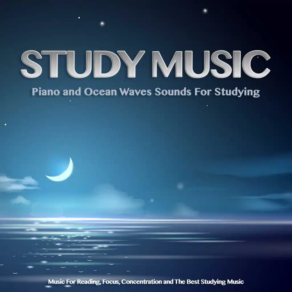 Study Music: Piano and Ocean Waves Sounds For Studying, Music For Reading, Focus, Concentration and The Best Studying Music