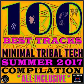 100 Best Tracks Minimal Tribal Tech Summer 2017 Compilation