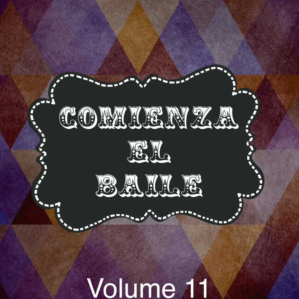 Comineza el Baile, Vol. 11