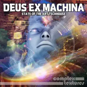 Deus Ex Machina - State of the Art Techhouse