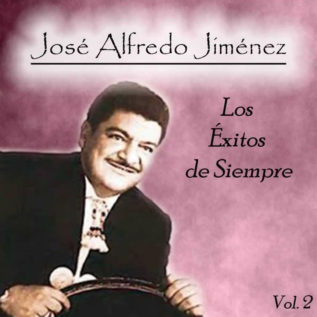 José Alfredo Jiménez - Los Éxitos de Siempre, Vol. 2