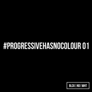 BLCKNDWHT Pres. #Progressivehasnocolour 01