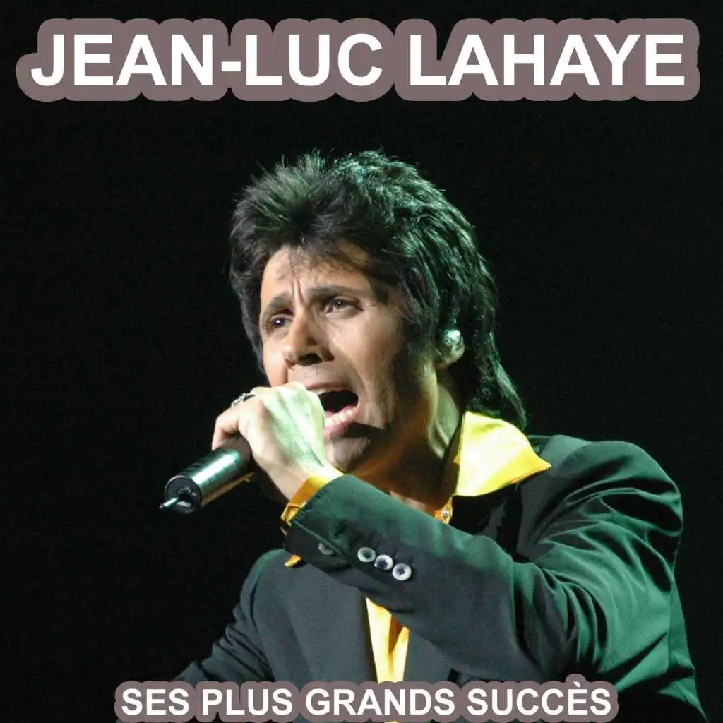 Les plus grandes chansons de jean-luc lahaye (Ses plus grandes succès)