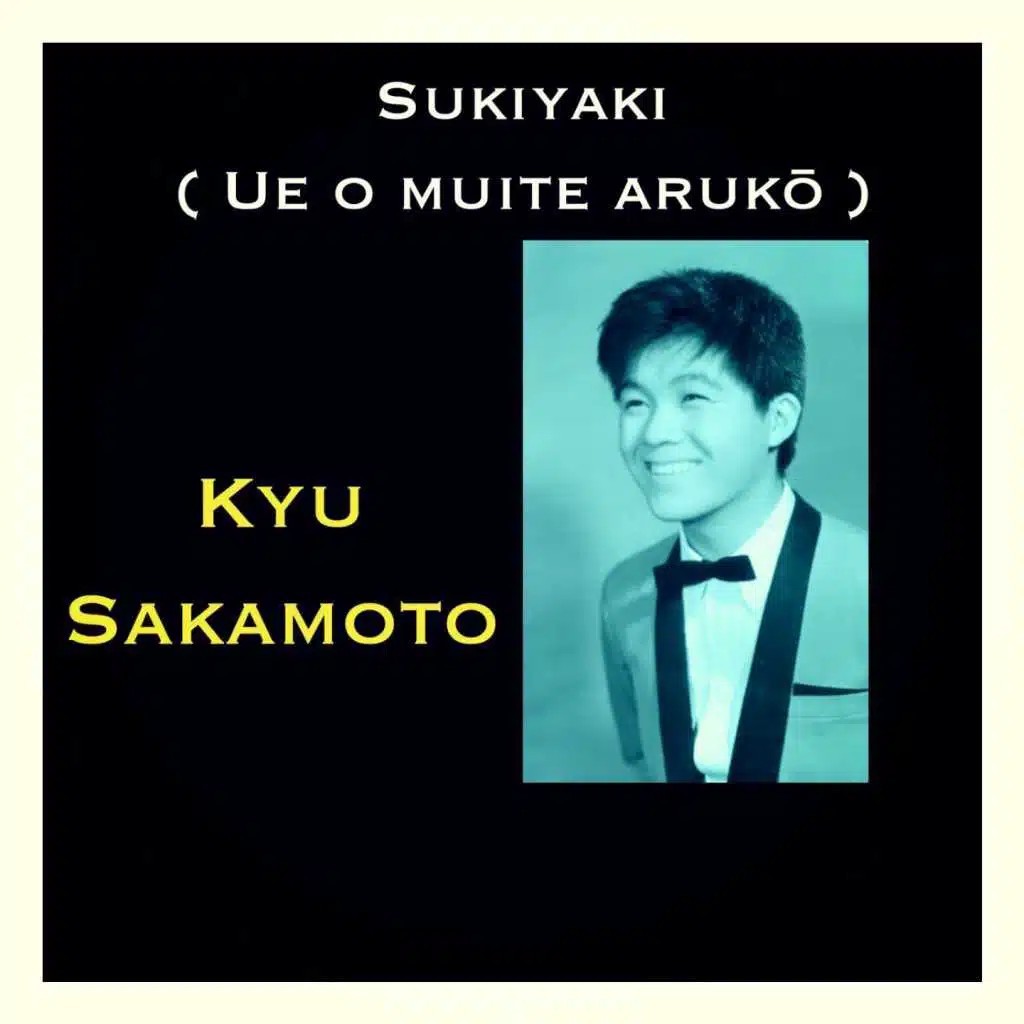 Sukiyaki (Ue O Muite Arukō)