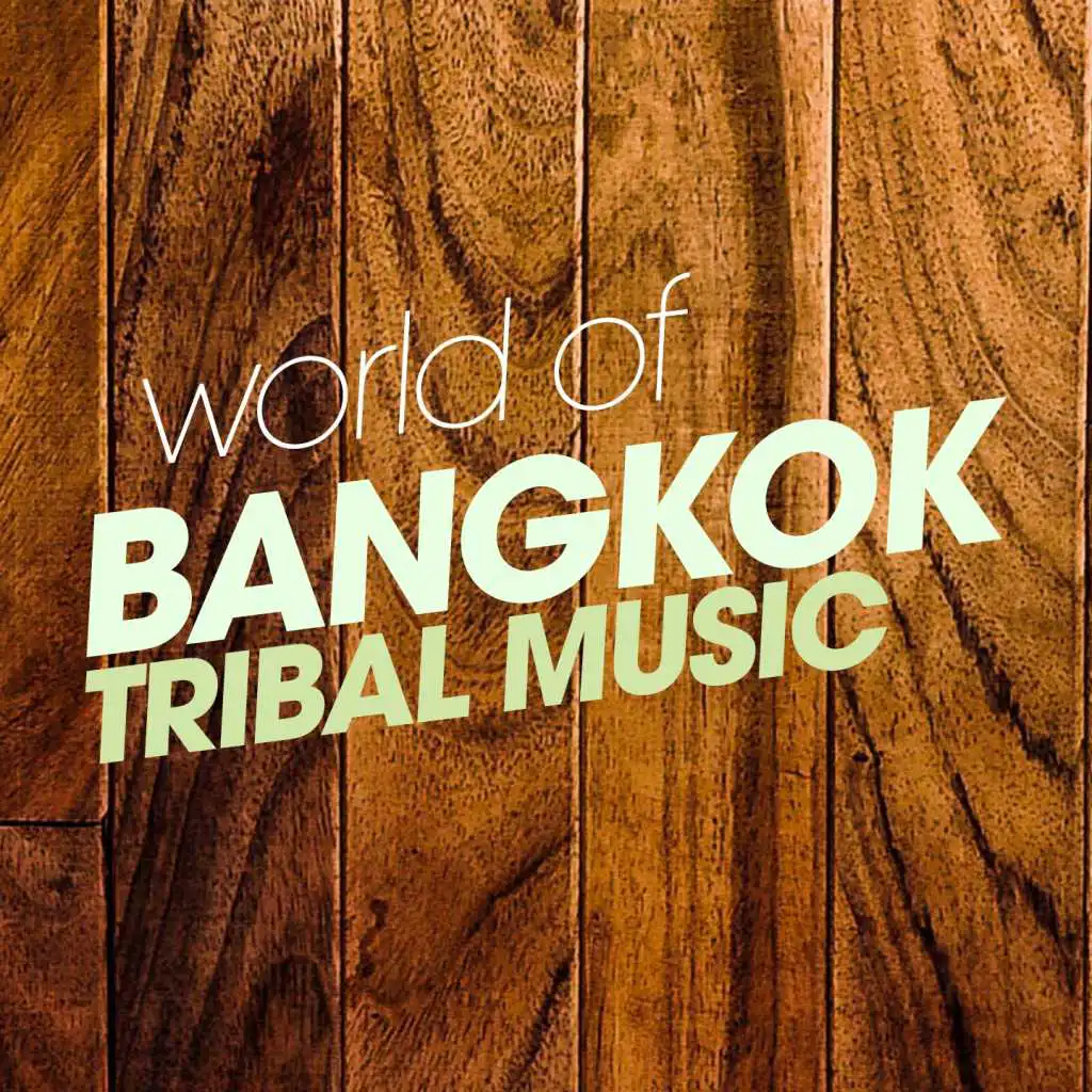 World Of Bangkok Tribal Music