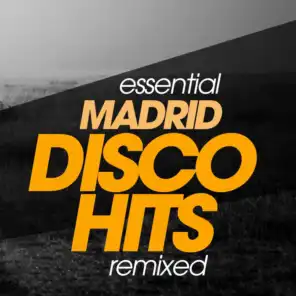 The Essential Madrid Disco Hits Remixed