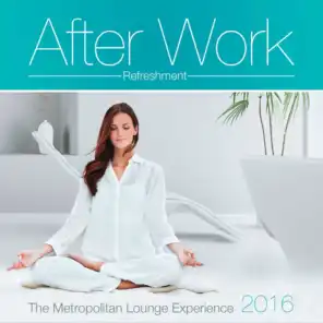After Work Refreshment 2016 (The Metropolitan Lounge Experience)