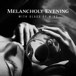 Melancholy Evening with Glass of Wine: Instrumental Piano Jazz 2019, Sad Melodies for Lonely People