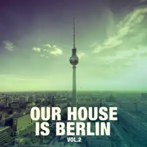 Our House Is Berlin, Vol. 2